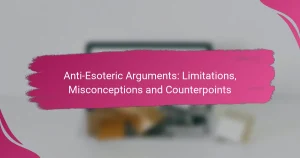 Anti-Esoterische Argumente: Einschränkungen, Missverständnisse und Gegenpunkte