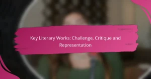 Wichtige literarische Werke: Herausforderung, Kritik und Repräsentation