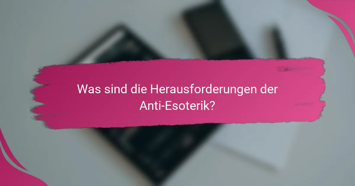 Was sind die Herausforderungen der Anti-Esoterik?