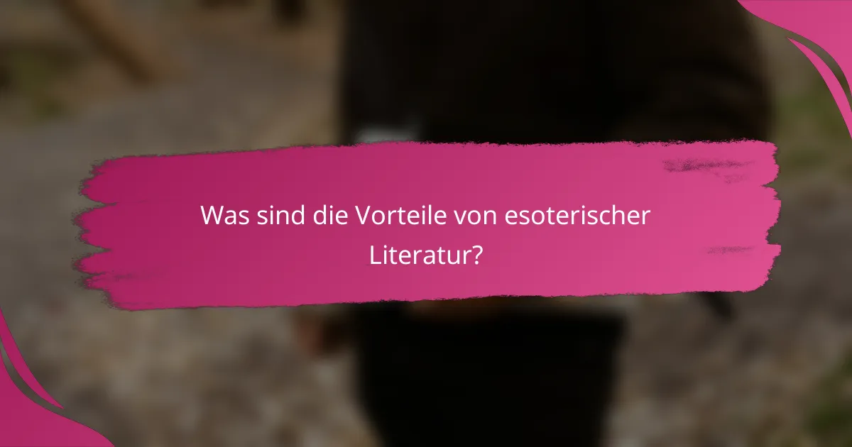 Was sind die Vorteile von esoterischer Literatur?