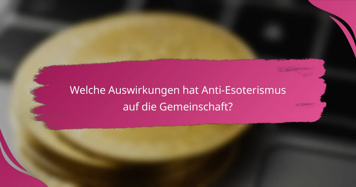 Welche Auswirkungen hat Anti-Esoterismus auf die Gemeinschaft?