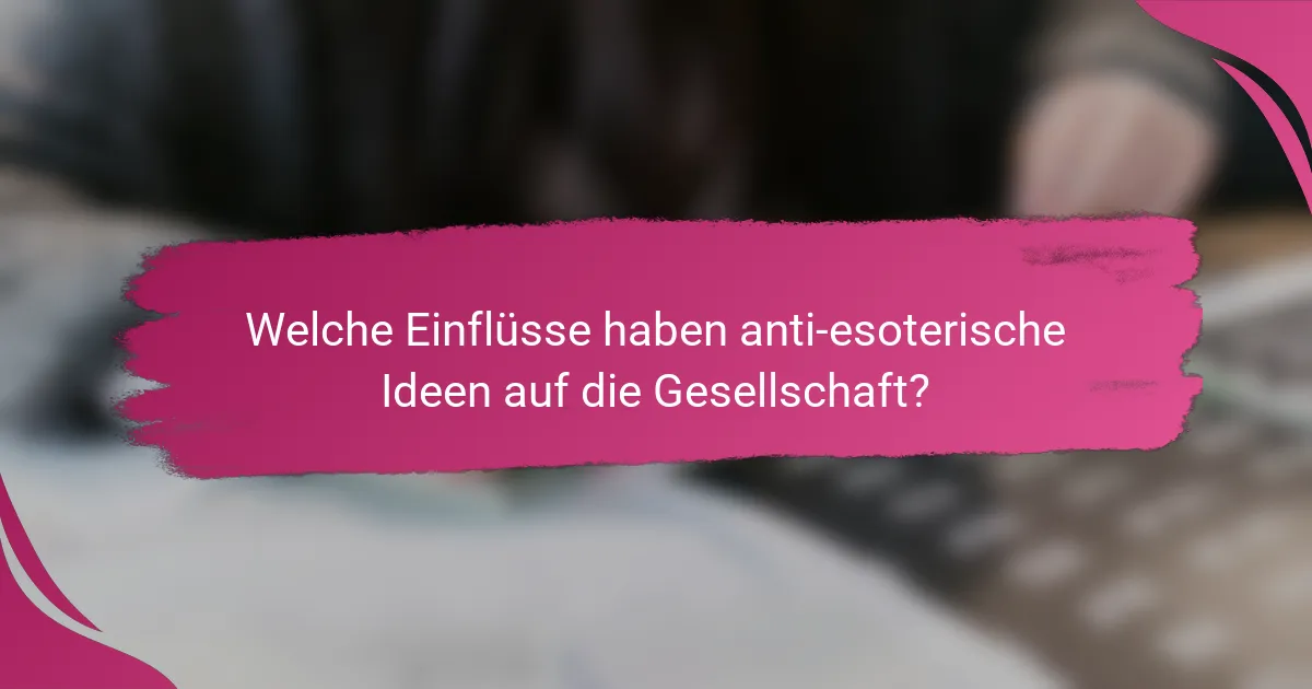 Welche Einflüsse haben anti-esoterische Ideen auf die Gesellschaft?
