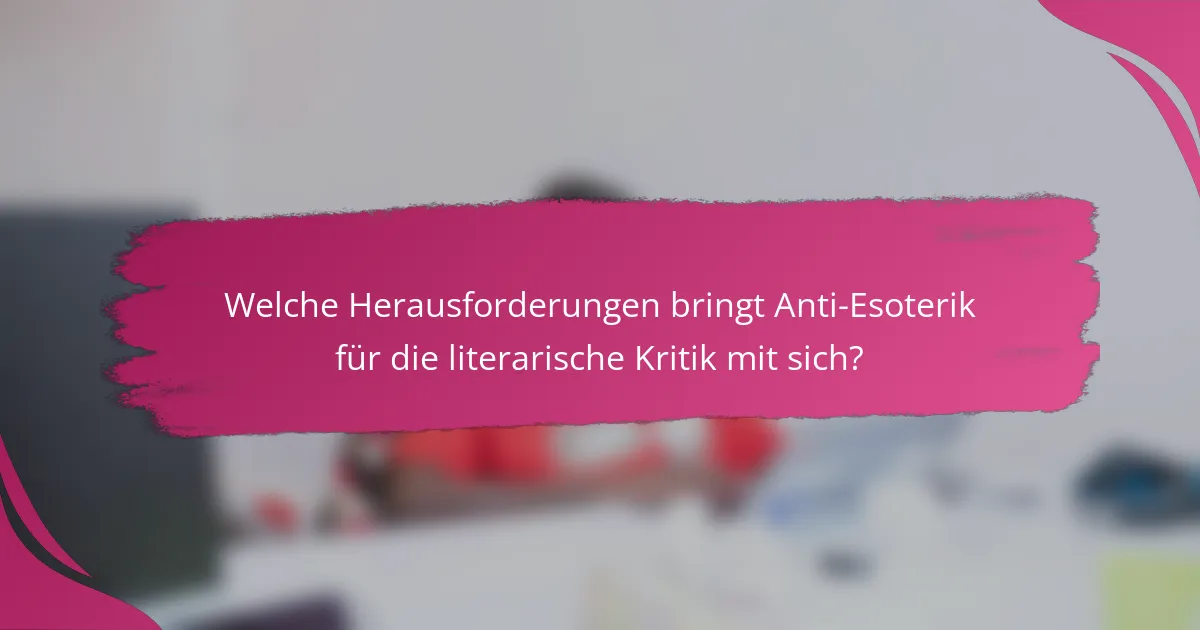 Welche Herausforderungen bringt Anti-Esoterik für die literarische Kritik mit sich?