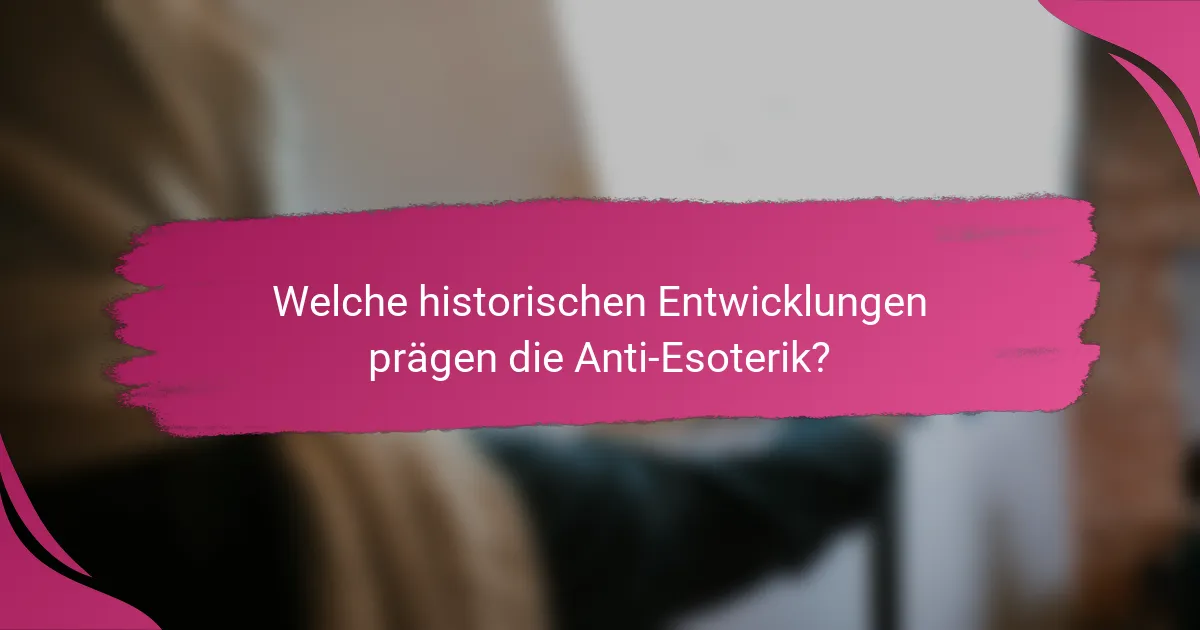 Welche historischen Entwicklungen prägen die Anti-Esoterik?