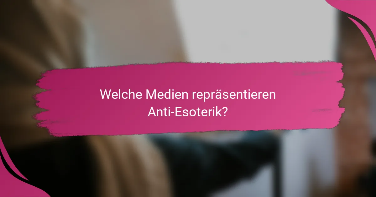 Welche Medien repräsentieren Anti-Esoterik?