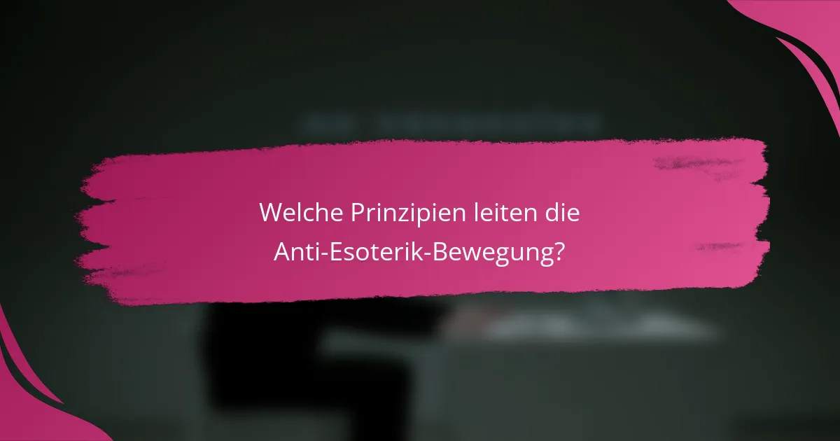 Welche Prinzipien leiten die Anti-Esoterik-Bewegung?