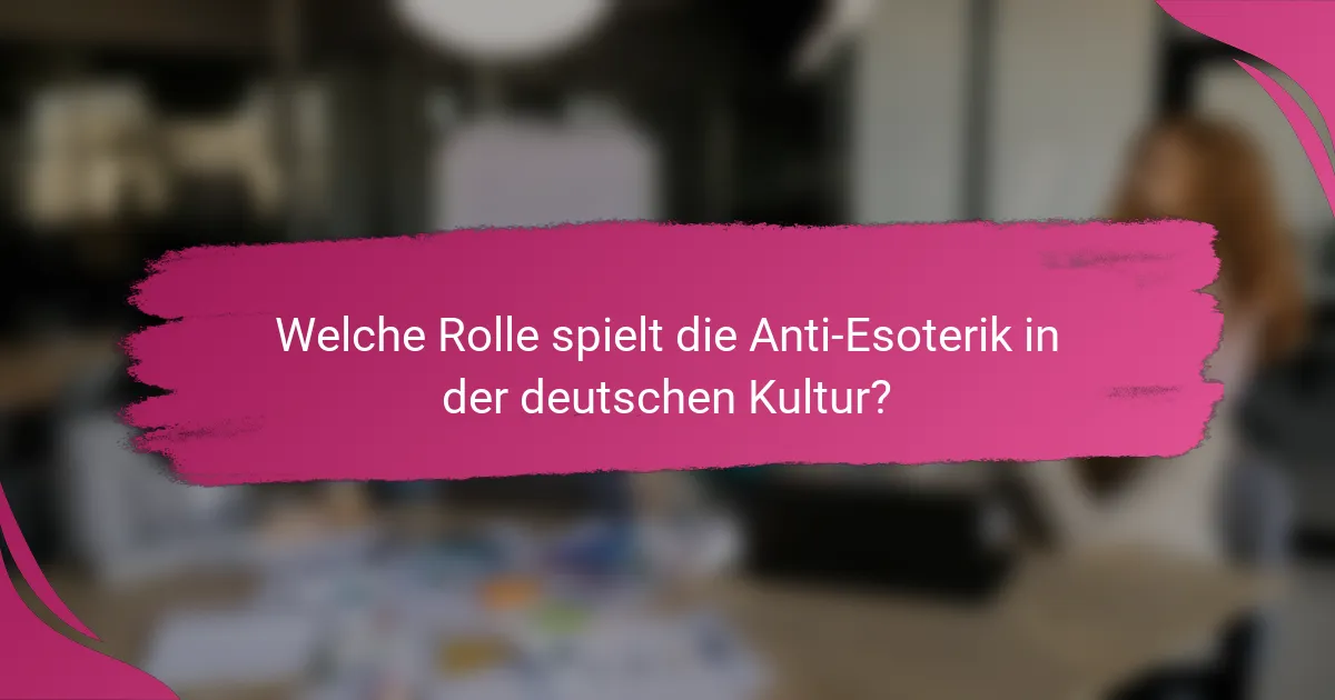 Welche Rolle spielt die Anti-Esoterik in der deutschen Kultur?
