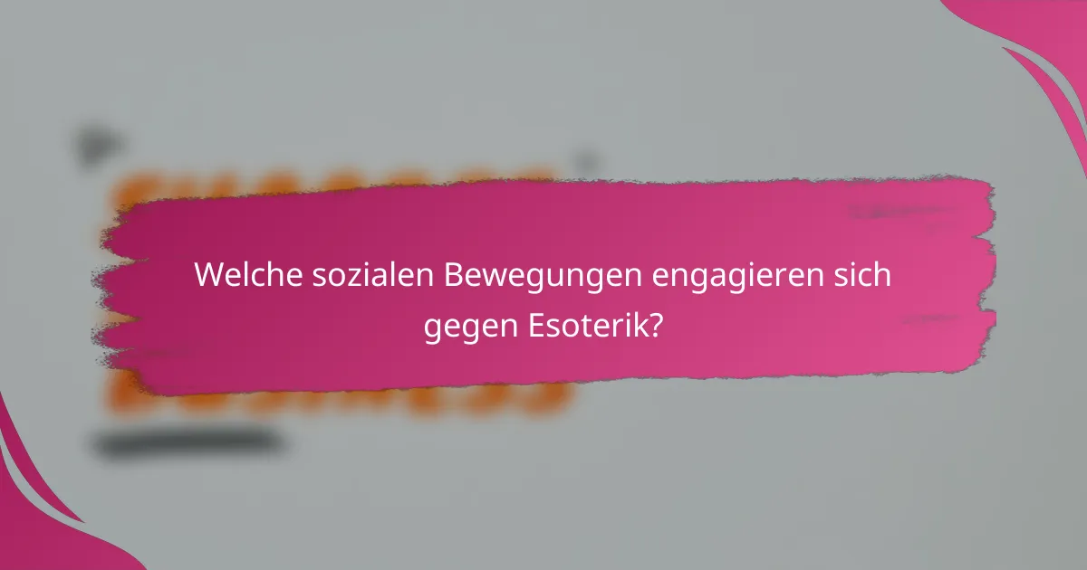 Welche sozialen Bewegungen engagieren sich gegen Esoterik?