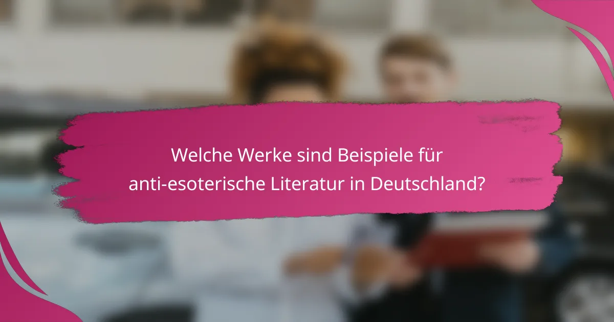 Welche Werke sind Beispiele für anti-esoterische Literatur in Deutschland?