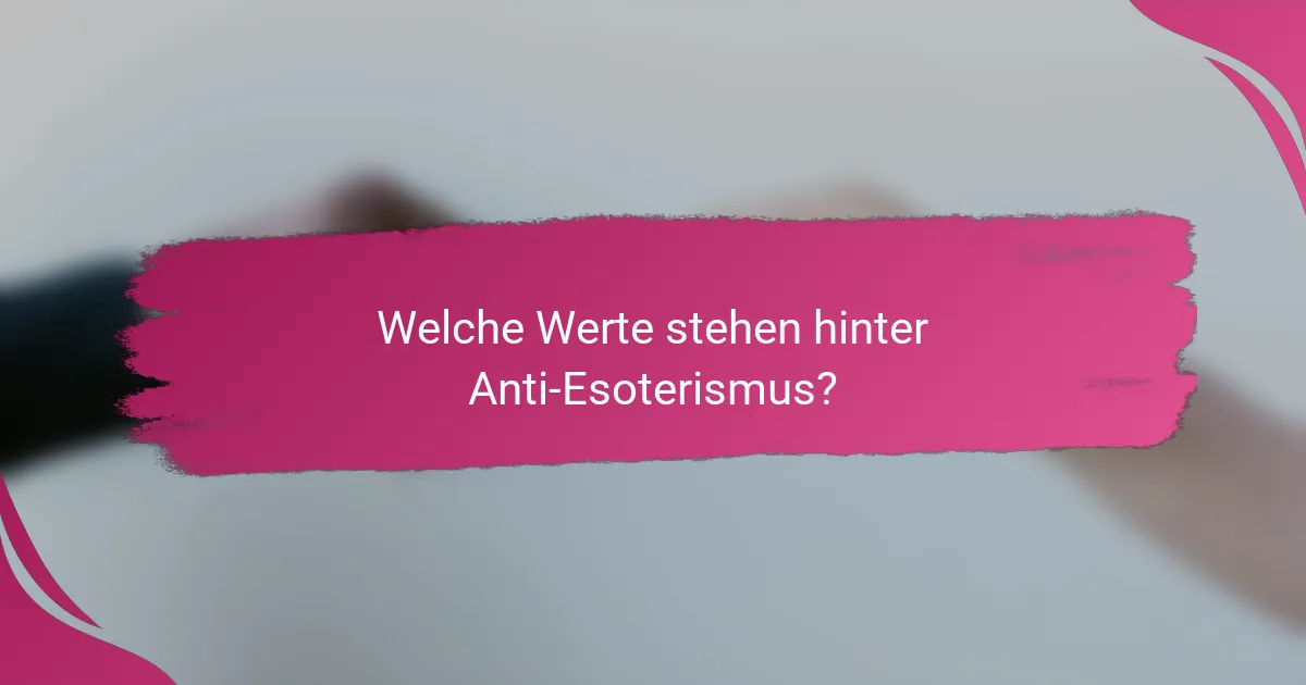 Welche Werte stehen hinter Anti-Esoterismus?
