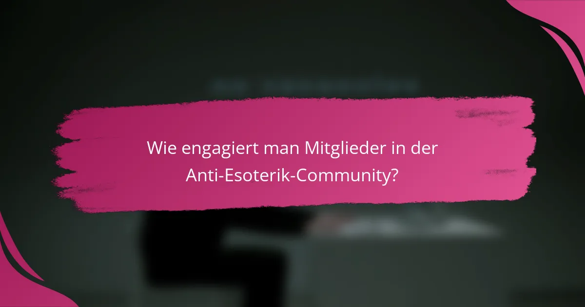 Wie engagiert man Mitglieder in der Anti-Esoterik-Community?
