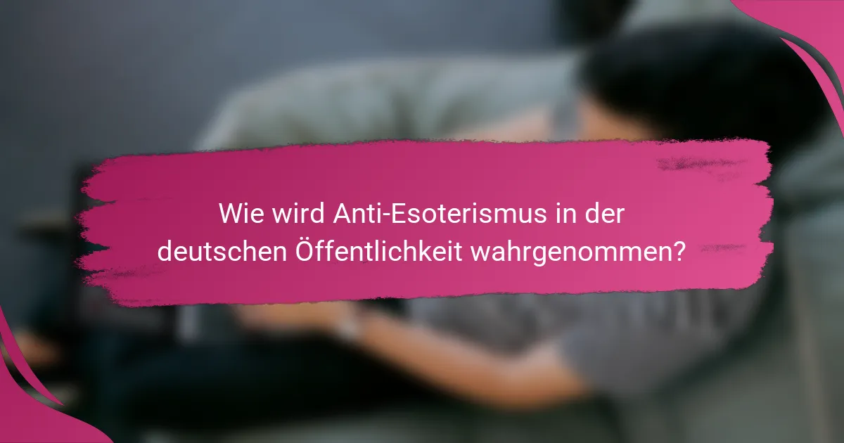 Wie wird Anti-Esoterismus in der deutschen Öffentlichkeit wahrgenommen?