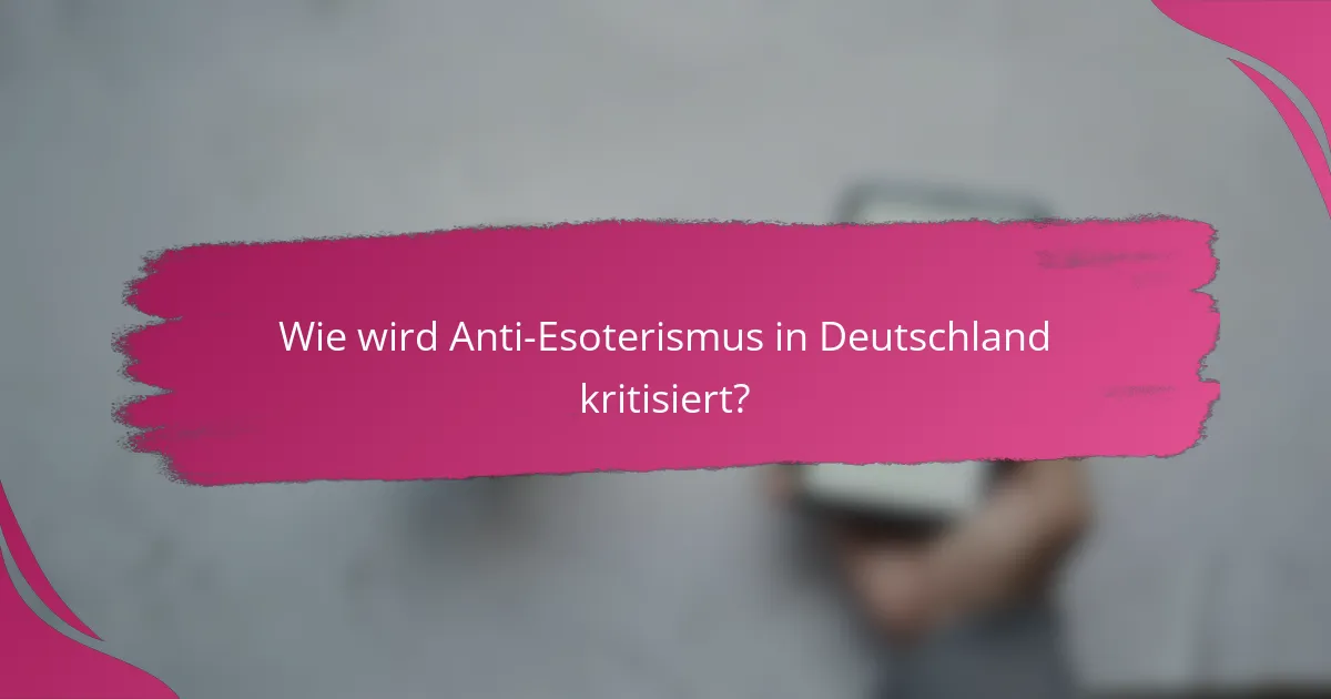 Wie wird Anti-Esoterismus in Deutschland kritisiert?
